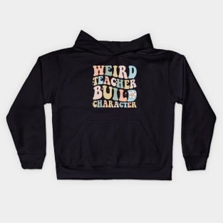 Weird teacher build character back to school Kids Hoodie